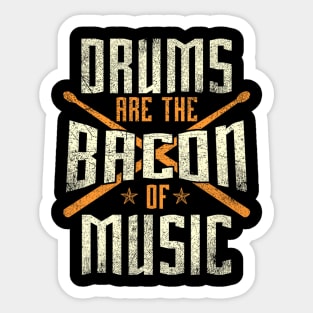 Drums Are The Bacon Of Music Drumming Drummer Music Lover Sticker